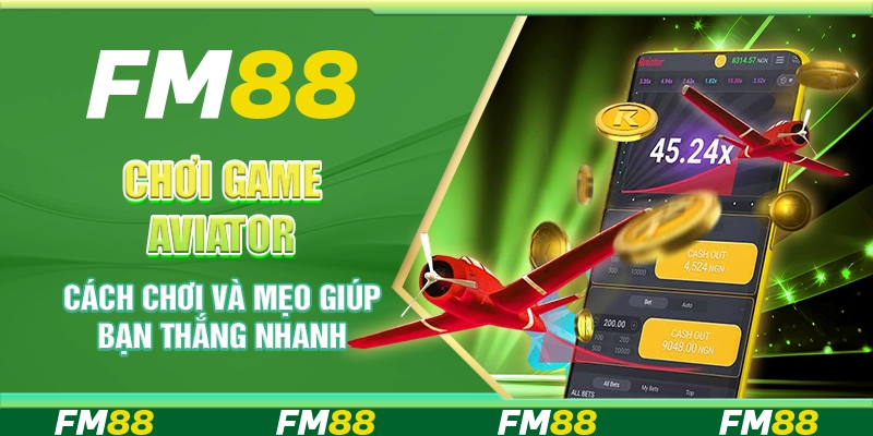 Chơi Game Aviator Cách Chơi Và Mẹo Giúp Bạn Thắng Nhanh