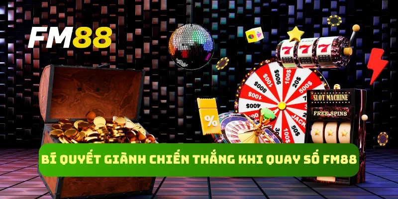 Bí quyết giành chiến thắng khi quay số FM88