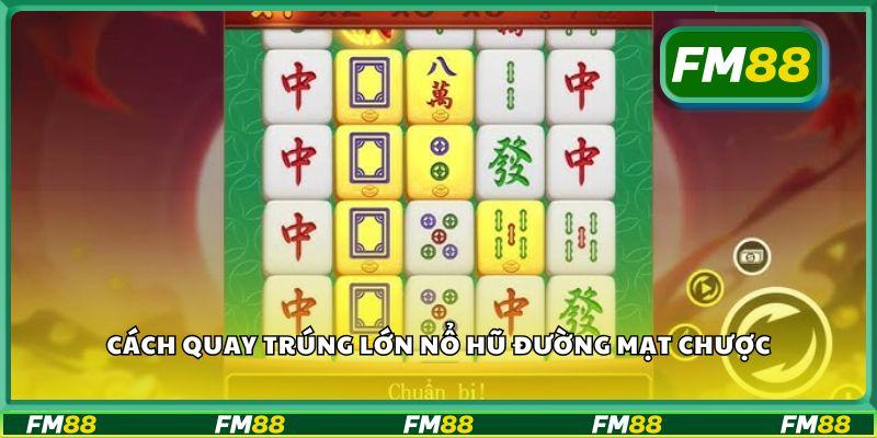 Cách quay trúng lớn nổ hũ đường mạt chược