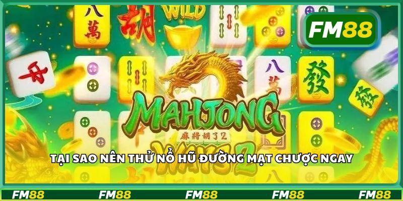 Tại sao nên thử nổ hũ đường mạt chược ngay