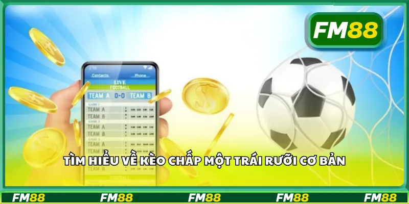 Tìm hiểu về kèo chấp một trái rưỡi cơ bản