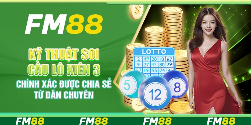 Kỹ Thuật Soi Cầu Lô Xiên 3 Chính Xác Được Chia Sẻ Từ Dân Chuyên