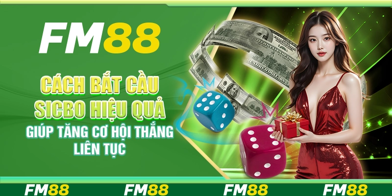 Cách bắt cầu Sicbo hiệu quả giúp tăng cơ hội thắng liên tục