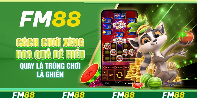 Cách chơi xèng hoa quả dễ hiểu – Quay là trúng chơi là ghiền