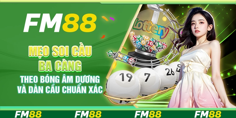 Mẹo Soi Cầu Ba Càng Theo Bóng Âm Dương Và Dàn Cầu Chuẩn Xác