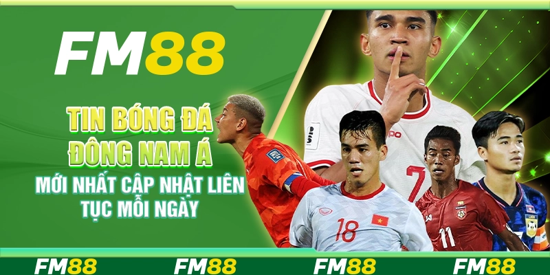 Tin Bóng Đá Đông Nam Á Mới Nhất Cập Nhật Liên Tục Mỗi Ngày