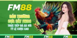 Đấu Trường Cựa Sắt FM88 – Trực Tiếp Đá Gà Với Tỷ Lệ Cược Cao