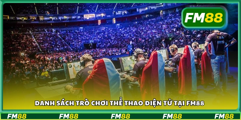 Các tựa game eSports hỗ trợ đặt cược trên nền tảng FM88