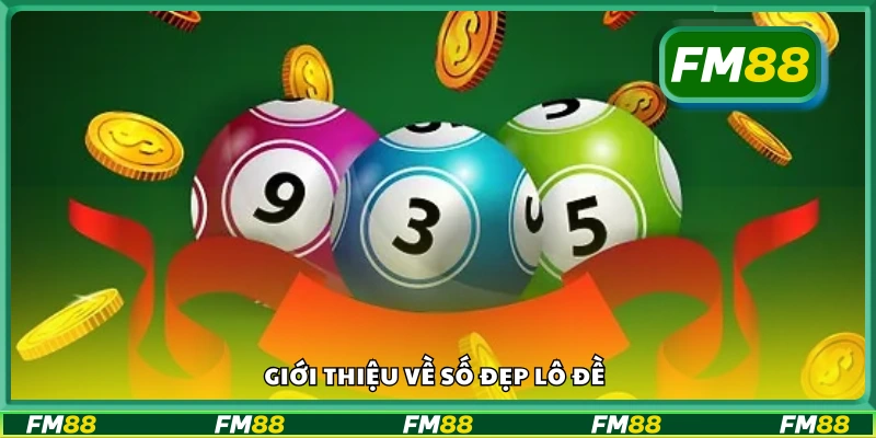Giới thiệu về số đẹp lô đề