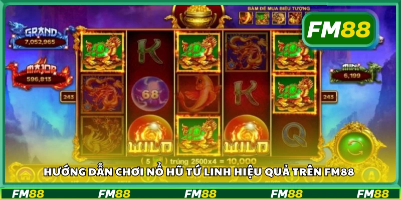 Cách chơi nổ hũ Tứ Linh dễ hiểu và dễ thắng tại FM88