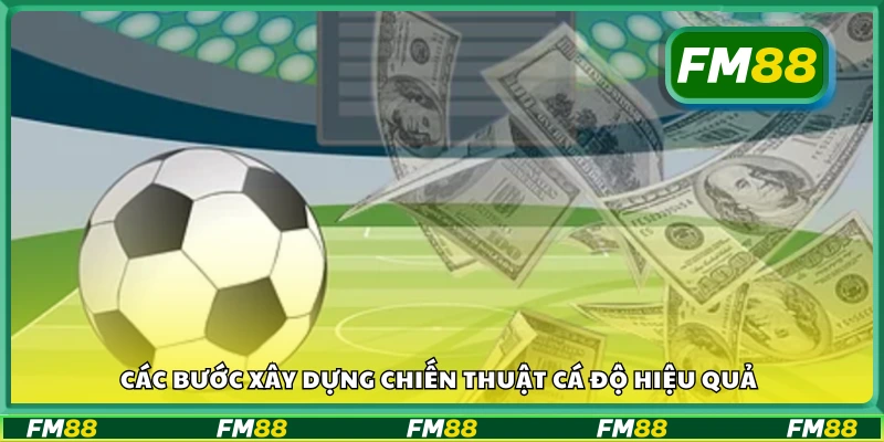 Hướng dẫn từng bước lập chiến thuật cá cược