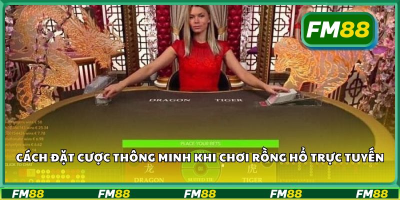 Cách đặt cược thông minh khi chơi rồng hổ trực tuyến