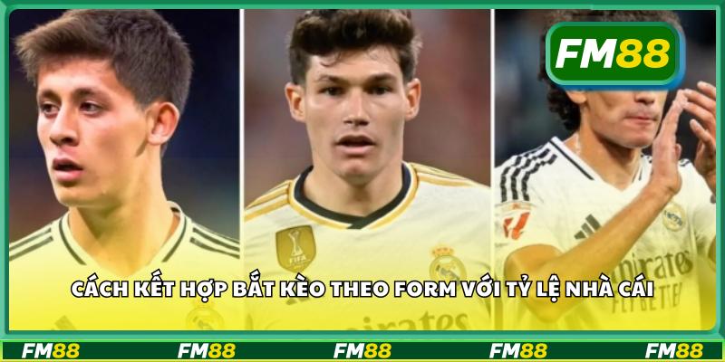 Cách kết hợp bắt kèo theo form với tỷ lệ nhà cái