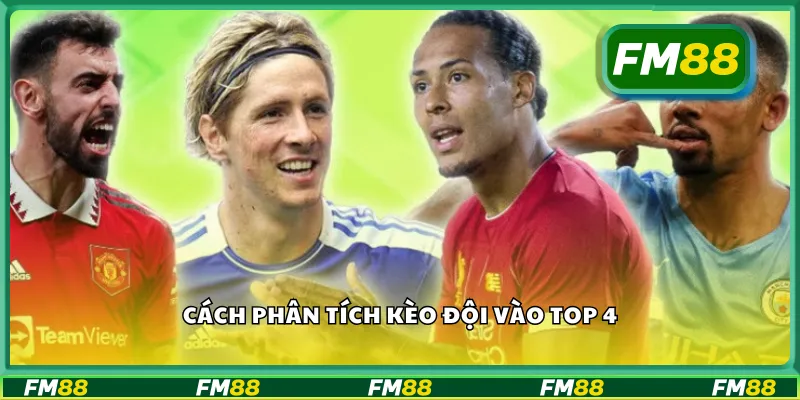 Cách phân tích kèo đội vào top 4