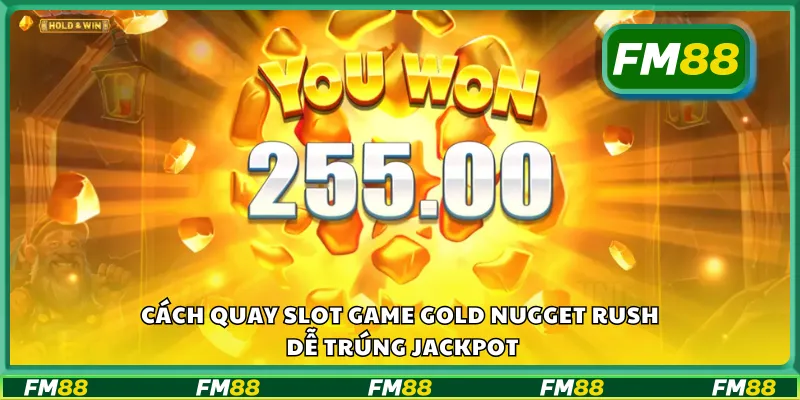 Cách quay slot game Gold Nugget Rush dễ trúng jackpot