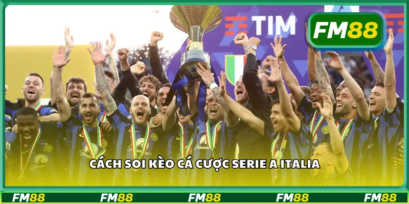 Cách soi kèo cá cược Serie A Italia