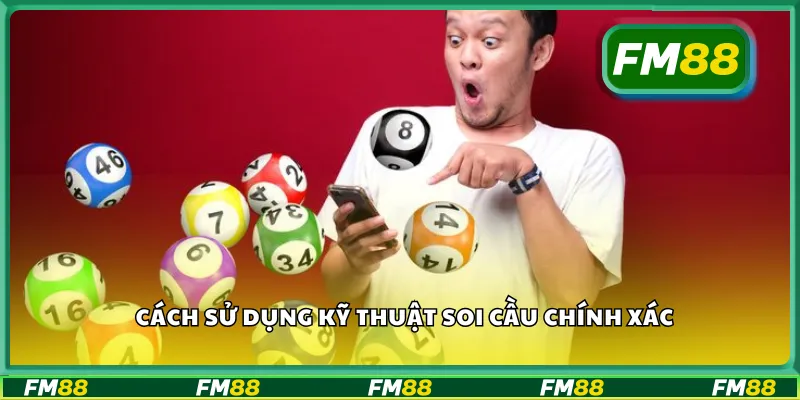 Cách sử dụng kỹ thuật soi cầu chính xác