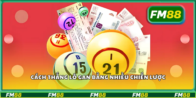 Cách thắng lô gan bằng nhiều chiến lược