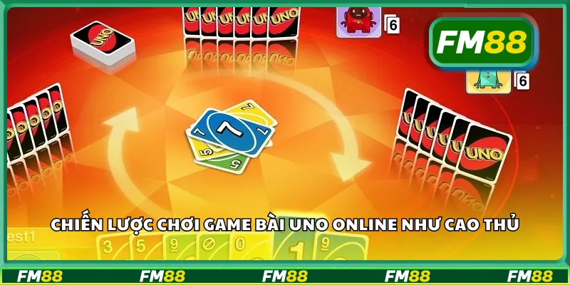 Chiến lược chơi game bài uno online như cao thủ