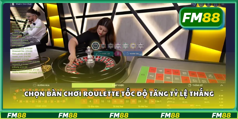 Chọn bàn chơi roulette tốc độ tăng tỷ lệ thắng