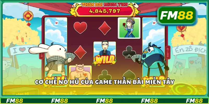 Cơ chế nổ hũ của game thần bài miền tây