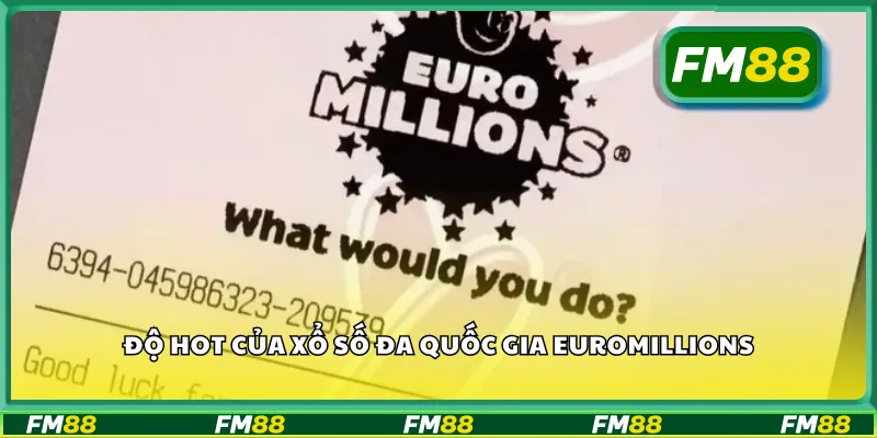 Độ hot của xổ số đa quốc gia EuroMillions