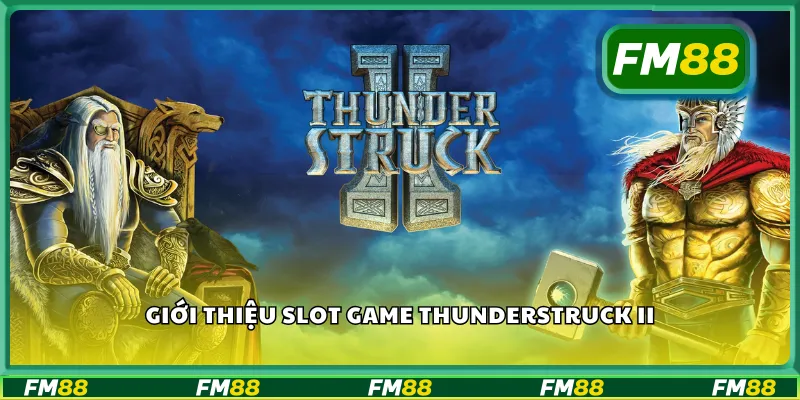 Giới thiệu slot game Thunderstruck II