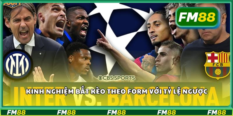 Kinh nghiệm bắt kèo theo form với tỷ lệ ngược