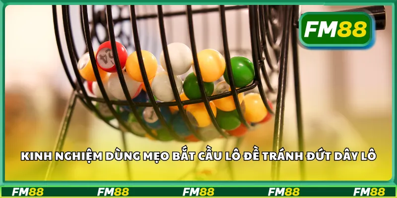 Kinh nghiệm dùng mẹo bắt cầu lô đề tránh đứt dây lô
