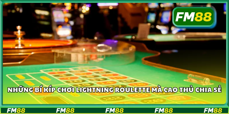 Những bí kíp chơi Lightning Roulette mà cao thủ chia sẻ