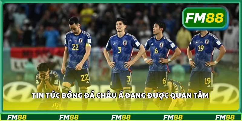 Tin tức bóng đá châu Á đang được quan tâm