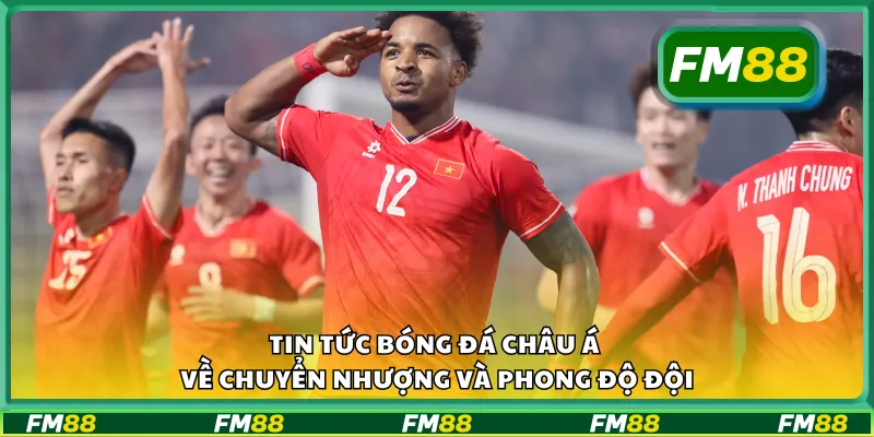 Tin tức bóng đá châu Á về chuyển nhượng và phong độ đội