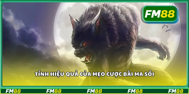 Tính hiệu quả của mẹo cược bài ma sói