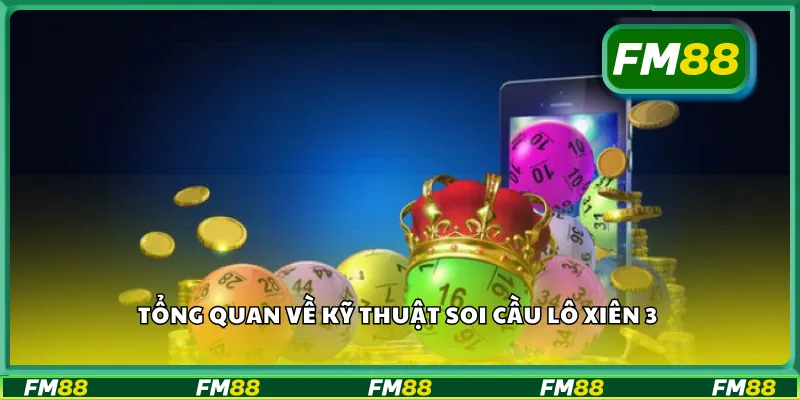 Tổng quan về kỹ thuật soi cầu lô xiên 3