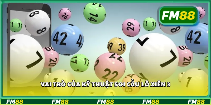 Vai trò của kỹ thuật soi cầu lô xiên 3