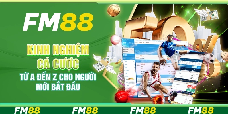 Kinh nghiệm cá cược từ A đến Z cho người mới bắt đầu