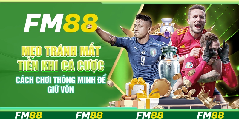 Mẹo tránh mất tiền khi cá cược – Cách chơi thông minh để giữ vốn