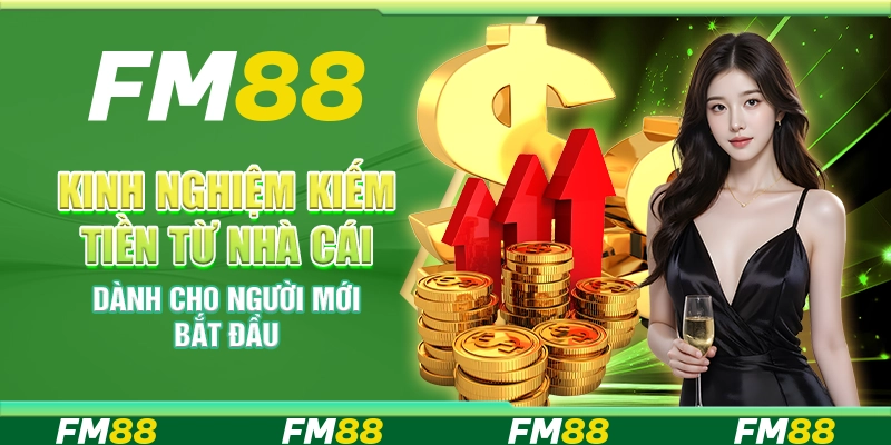 Kinh nghiệm kiếm tiền từ nhà cái dành cho người mới bắt đầu