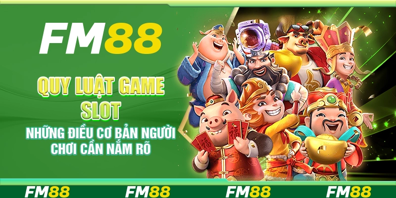Quy luật game slot – Những điều cơ bản người chơi cần nắm rõ