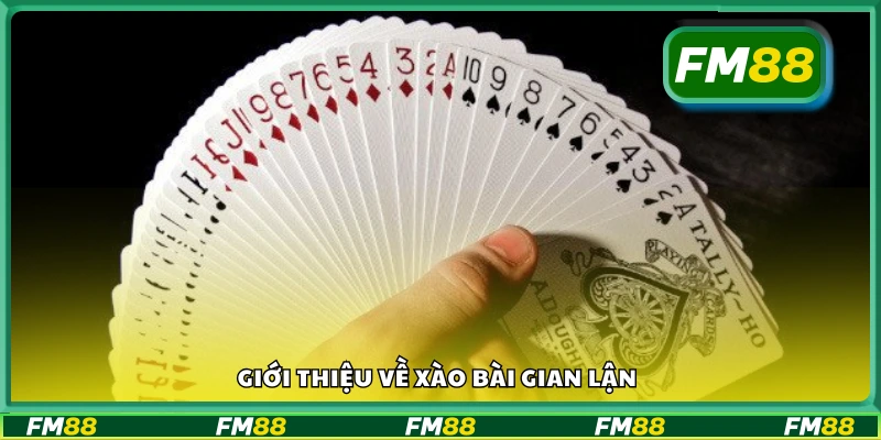 Tìm hiểu bề xào bài gian lận