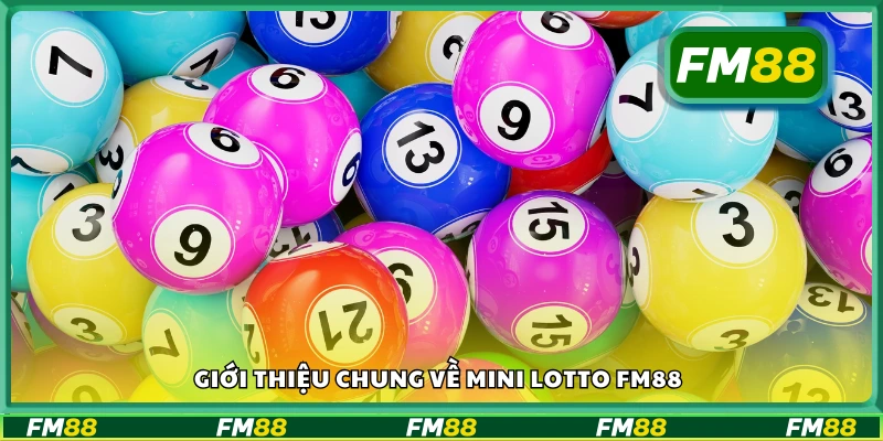 Tìm hiểu chung về Mini Lotto FM88