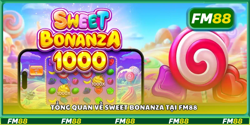 Tổng quan về Sweet Bonanza tại FM88