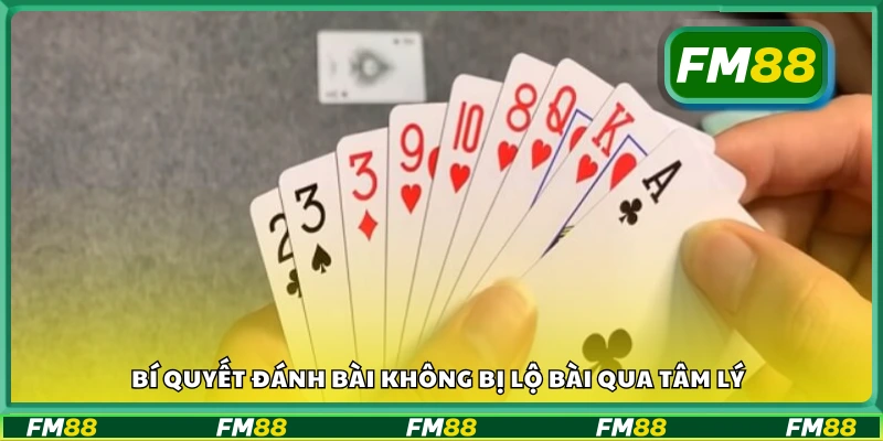Bí quyết đánh bài không bị lộ bài qua tâm lý