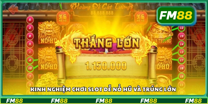Kinh nghiệm chơi slot dễ nổ hũ giúp bạn thắng lớn