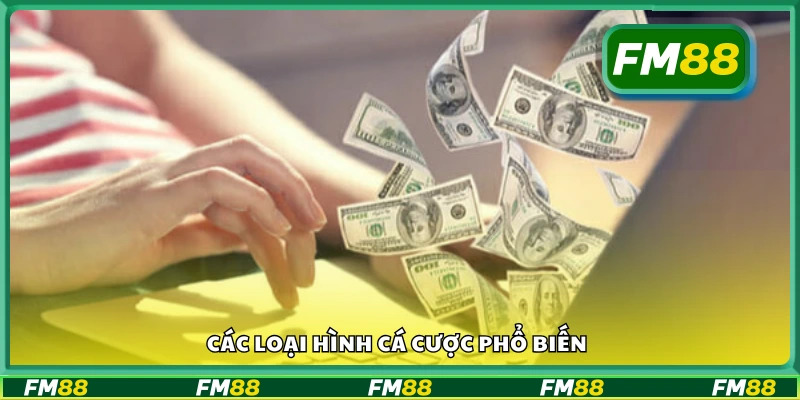 Một số loại hình cá cược phổ biến