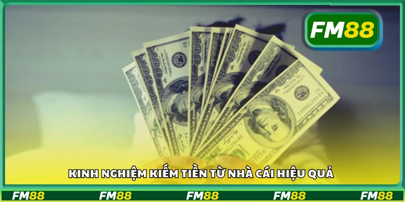 Chia sẻ kinh nghiệm kiếm tiền từ nhà cái hiệu quả