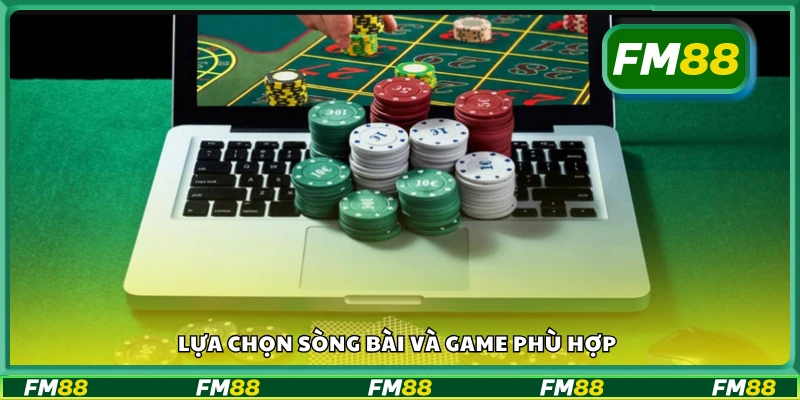 Cách chọn sòng bài và game bài phù hợp với phong cách của bạn