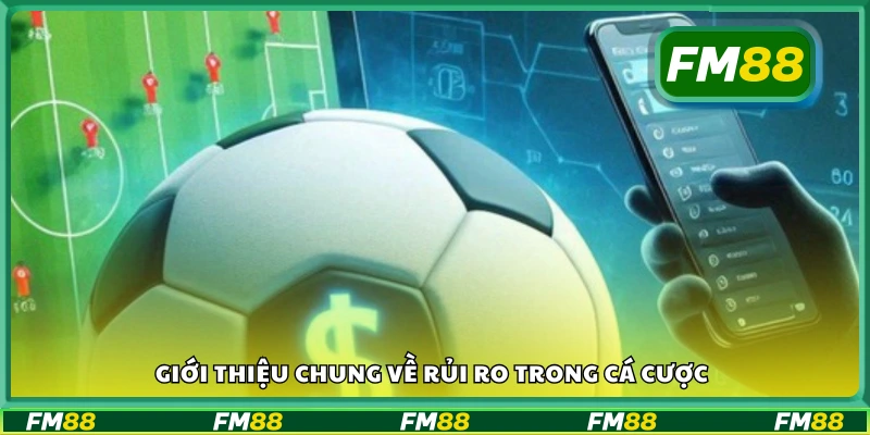 Tìm hiểu chung về rủi ro trong cá cược