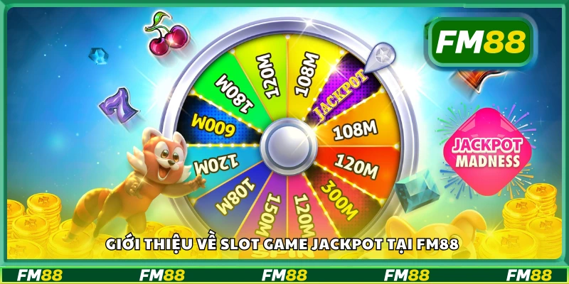 Bao quát về Slot Game Jackpot tại FM88